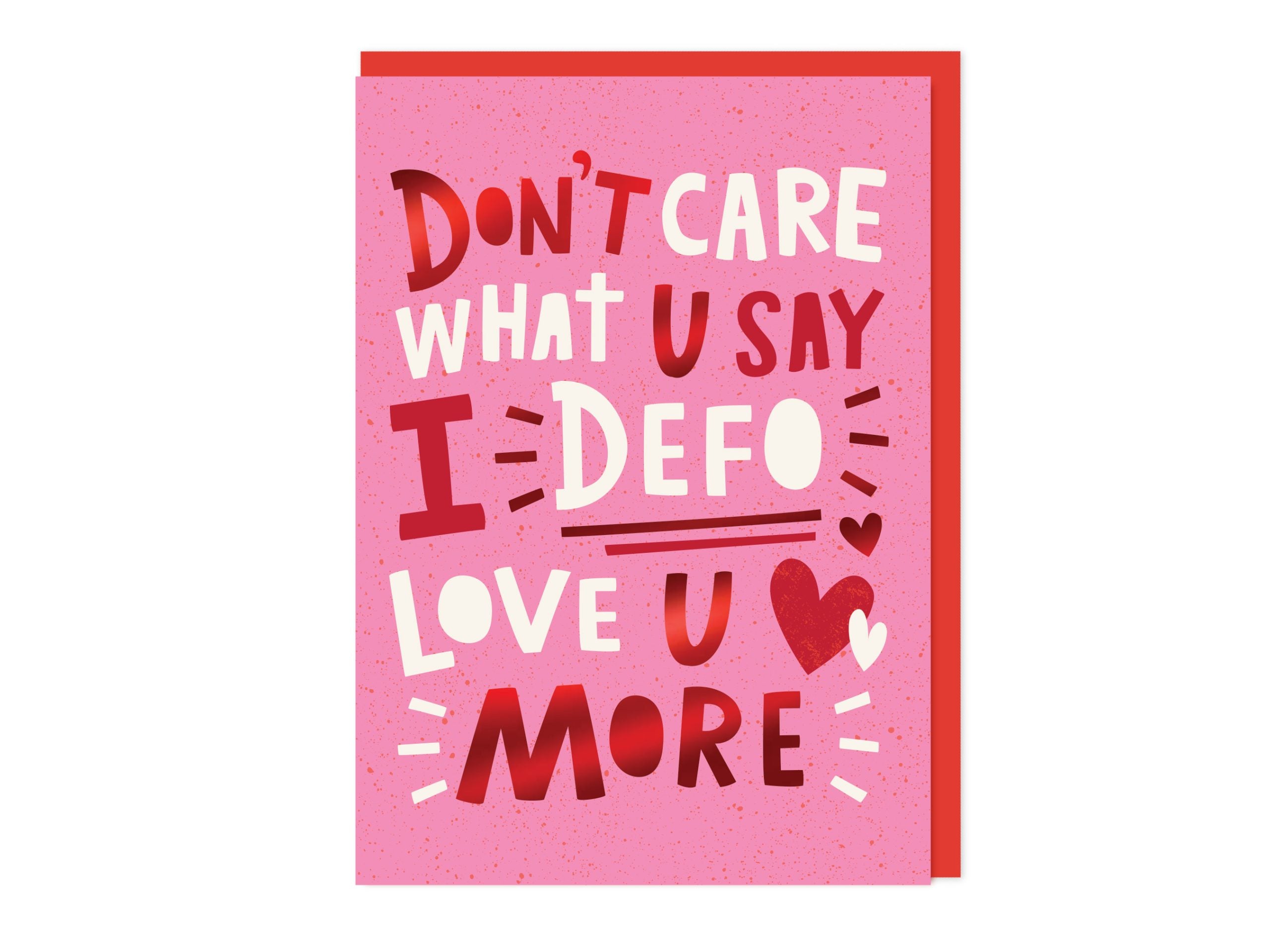 I Defo Love You More - Love - Anniversary Card