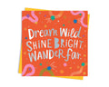 Dream Wild, Shine Bright, Wander Far Card