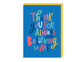 Thank You for Always Believing in Me Card