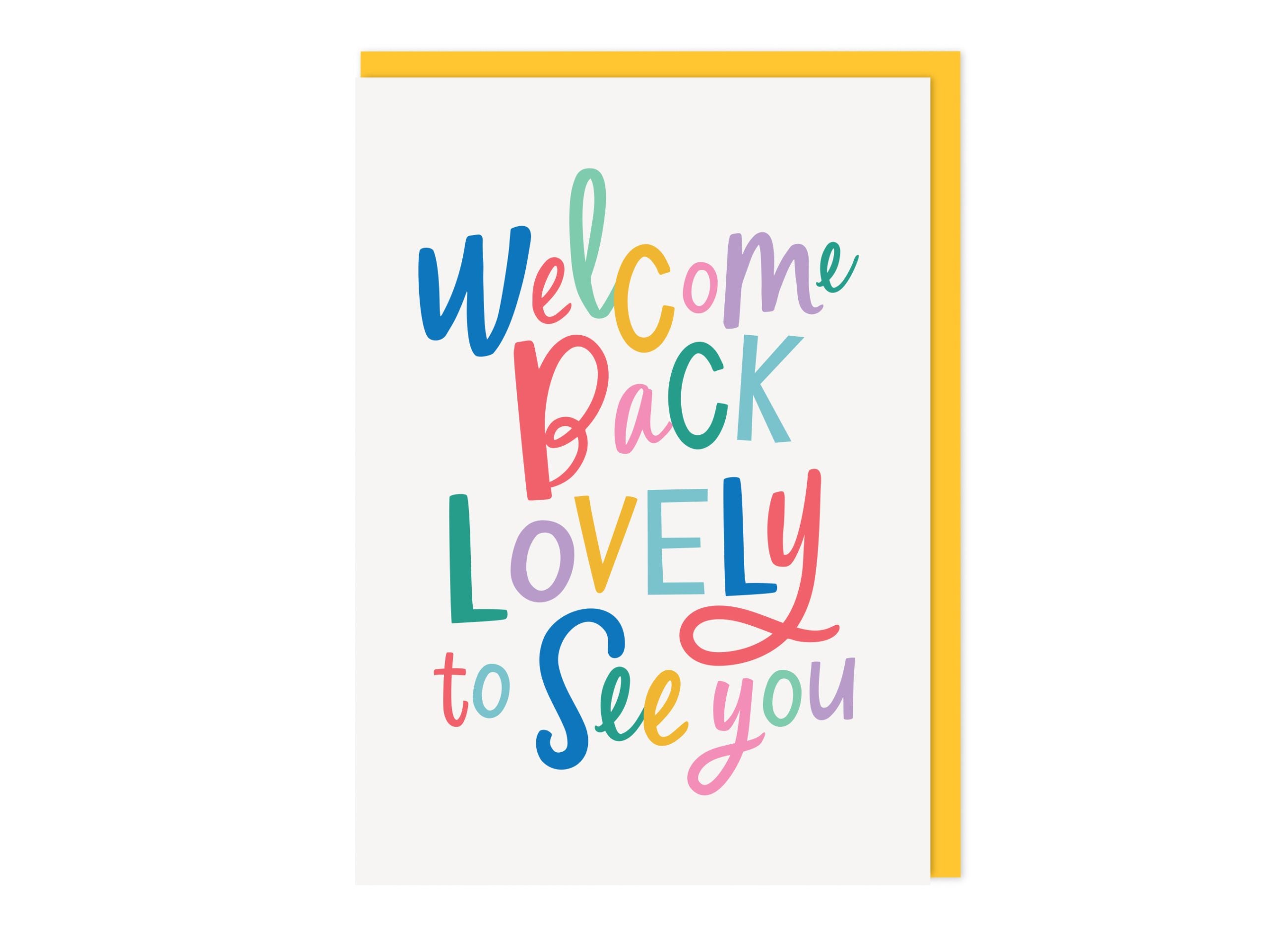 Welcome Back Lovely To See You Card